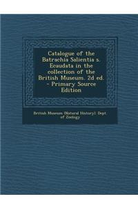 Catalogue of the Batrachia Salientia S. Ecaudata in the Collection of the British Museum. 2D Ed.