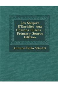 Les Soupirs D'Euridice Aux Champs Elisees - Primary Source Edition