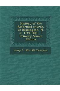 History of the Reformed Church, at Readington, N. J. 1719-1881, - Primary Source Edition