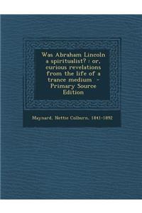 Was Abraham Lincoln a Spiritualist?