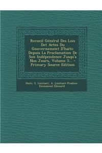 Recueil General Des Lois Det Actes Du Gouvernement D'Haiti