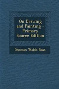 On Drawing and Painting - Primary Source Edition