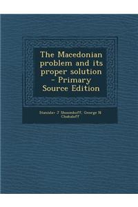 The Macedonian Problem and Its Proper Solution