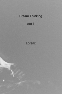 Dream Thinking Act 1