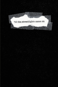 'til the streetlights came on