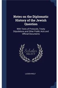 Notes on the Diplomatic History of the Jewish Question