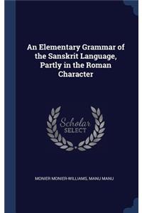 Elementary Grammar of the Sanskrit Language, Partly in the Roman Character