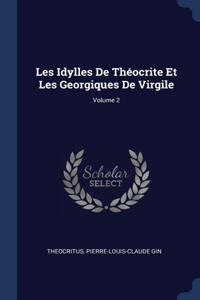 Les Idylles De Théocrite Et Les Georgiques De Virgile; Volume 2