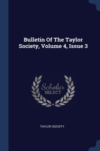 Bulletin Of The Taylor Society, Volume 4, Issue 3