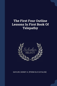 First Four Outline Lessons In First Book Of Telepathy