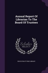 Annual Report of Librarian to the Board of Trustees