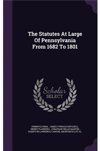 The Statutes At Large Of Pennsylvania From 1682 To 1801