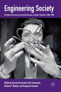 Engineering Society: The Role of the Human and Social Sciences in Modern Societies, 1880-1980