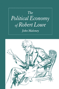 Political Economy of Robert Lowe