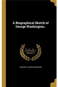 A Biographical Sketch of George Washington..