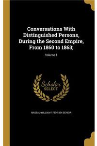 Conversations With Distinguished Persons, During the Second Empire, From 1860 to 1863;; Volume 1