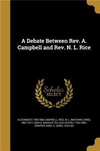 Debate Between Rev. A. Campbell and Rev. N. L. Rice