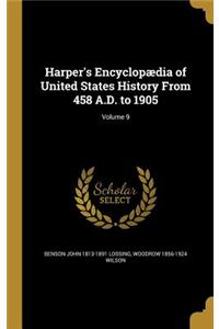 Harper's Encyclopædia of United States History From 458 A.D. to 1905; Volume 9