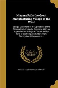 Niagara Falls the Great Manufacturing Village of the West