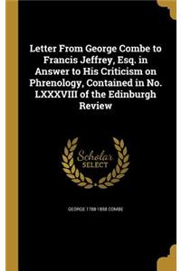 Letter From George Combe to Francis Jeffrey, Esq. in Answer to His Criticism on Phrenology, Contained in No. LXXXVIII of the Edinburgh Review