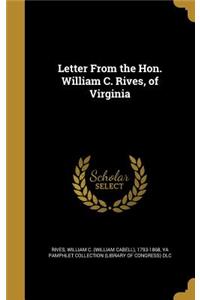 Letter from the Hon. William C. Rives, of Virginia