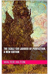 THE SCALE  OR LADDER  OF PERFECTION