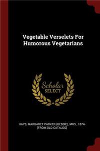 Vegetable Verselets For Humorous Vegetarians