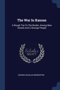 THE WAR IN KANSAS: A ROUGH TRIP TO THE B