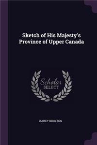 Sketch of His Majesty's Province of Upper Canada