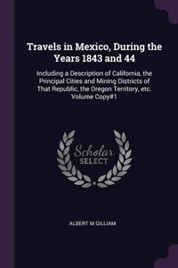 Travels in Mexico, During the Years 1843 and 44