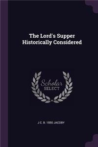 The Lord's Supper Historically Considered