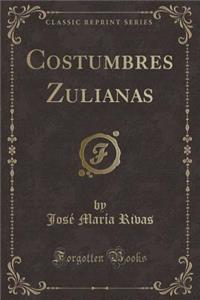 Costumbres Zulianas (Classic Reprint)