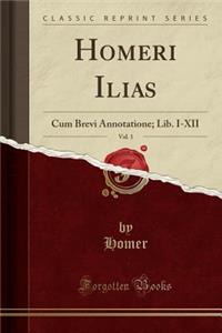 Homeri Ilias, Vol. 1