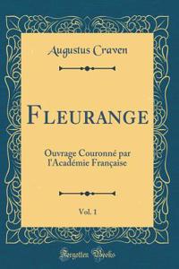 Fleurange, Vol. 1: Ouvrage CouronnÃ© Par l'AcadÃ©mie FranÃ§aise (Classic Reprint)