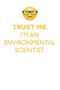 TRUST ME, I'M AN ENVIRONMENTAL SCIENTIST AFFIRMATIONS WORKBOOK Positive Affirmations Workbook. Includes