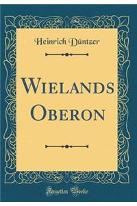 Wielands Oberon (Classic Reprint)