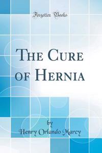 The Cure of Hernia (Classic Reprint)