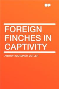 Foreign Finches in Captivity