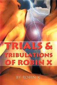 Trials & Tribulations of Robin X