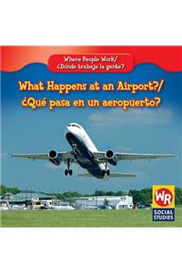 What Happens at an Airport? / ¿Qué Pasa En Un Aeropuerto?