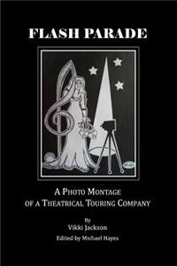 Flash Parade: A Photo Montage of a Theatrical Touring Company