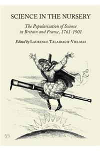 Science in the Nursery: The Popularisation of Science in Britain and France, 1761-1901