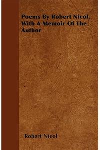 Poems By Robert Nicol, With A Memoir Of The Author