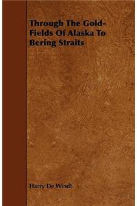 Through The Gold-Fields Of Alaska To Bering Straits