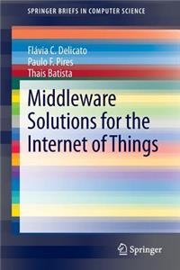 Middleware Solutions for the Internet of Things