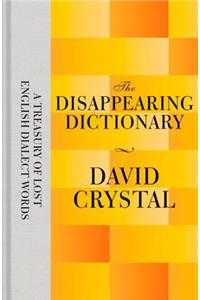 The Disappearing Dictionary: A Treasury of Lost English Dialect Words