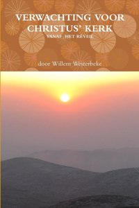 Verwachting Voor Christus' Kerk Vanaf Het Reveil
