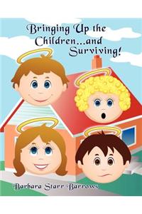 Bringing Up the Children...and Surviving!