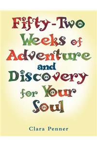 Fifty-Two Weeks of Adventure and Discovery for Your Soul