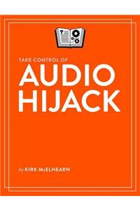 Take Control of Audio Hijack